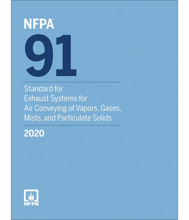 NFPA 91 Standard for Exhaust Systems for Air Conveying of Vapors, Gases, Mists, and Noncombustible Particulate Solids, 2020