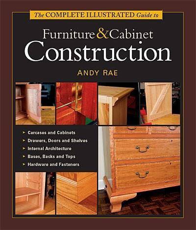 The Complete Illustrated Guide To Furniture & Cabinet Construction (Book)