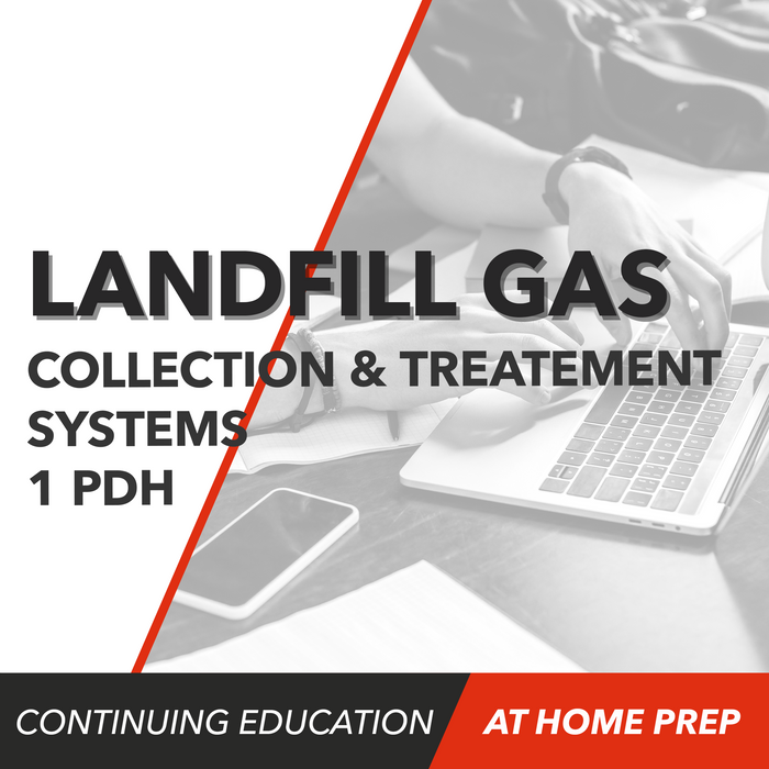 Landfill Gas Collection and Treatment Systems (1 PDH)