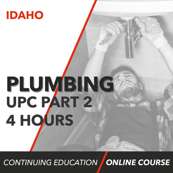 Idaho Plumbing Contractor Continuing Education UPC Part 2 (4 Hours)