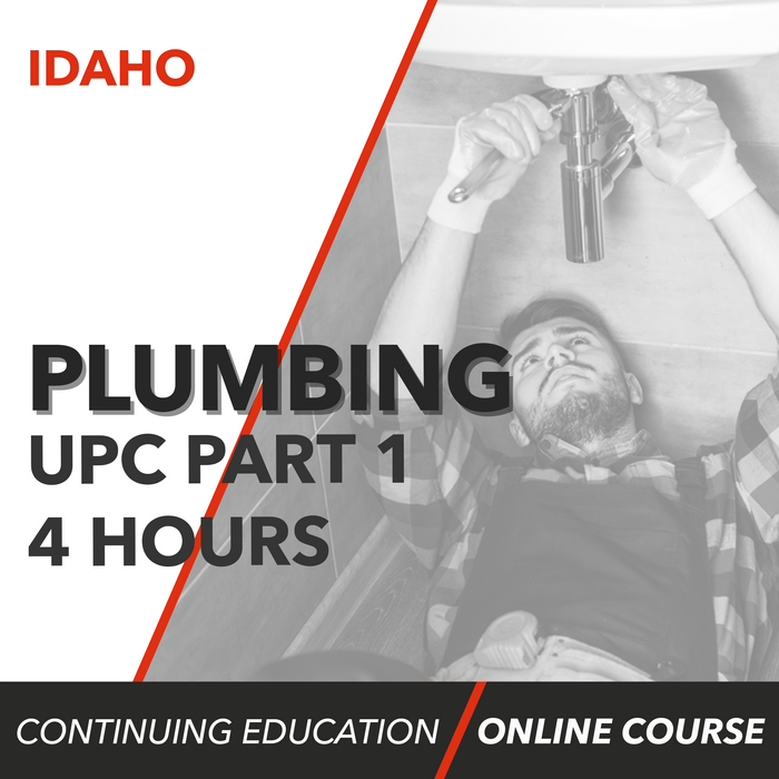 Idaho Plumbing Contractor Continuing Education UPC Part 1 (4 Hours)