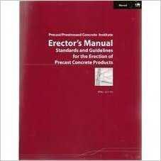 Erectors Manual: Standards and Guidelines for the Erection of Precast Concrete Products