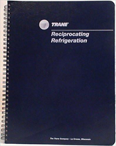 Trane Reciprocating Refrigeration Manual, 67th Printing, Rev. March 1999