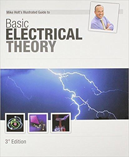 Mike Holts Illustrated Guide to Basic Electrical Theory, 2011