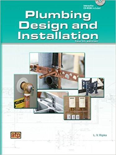 Plumbing Design and Installation Fourth Edition; by L. V. Ripka