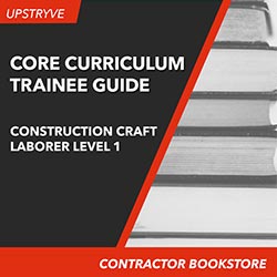 Core Curriculum Trainee Guide & Construction Craft Laborer Level 1 Trainee Guide, 3rd Edition