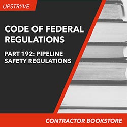 Upstryve's Code of Federal Regulations, Pipeline Safety Regulations, CFR Title 49, Part 192, October 1, 2022 product image provided by CFR. Upstryve provides access to online contractor course content, exam prep, books, and practice test questions to students and professionals preparing for their state contracting exams.