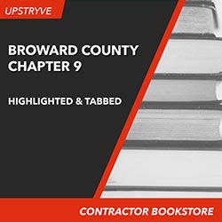 Upstryve's Broward County Chapter 9 Highlighted & Tabbed product image provided by UpStryve Book Store. Upstryve provides access to online contractor course content, exam prep, books, and practice test questions to students and professionals preparing for their state contracting exams.
