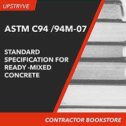 Upstryve's ASTM C94/94M-07 - Standard Specification for Ready-Mixed Concrete, 2007 product image provided by ASTM. Upstryve provides access to online contractor course content, exam prep, books, and practice test questions to students and professionals preparing for their state contracting exams.