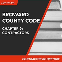 Upstryve's Broward County Code, Chapter 9 - Contractors, 2014 product image provided by UpStryve Book Store. Upstryve provides access to online contractor course content, exam prep, books, and practice test questions to students and professionals preparing for their state contracting exams.