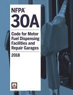 NFPA 30A: Code for Motor Fuel Dispensing Facilities and Repair Garages; 2018 Edition